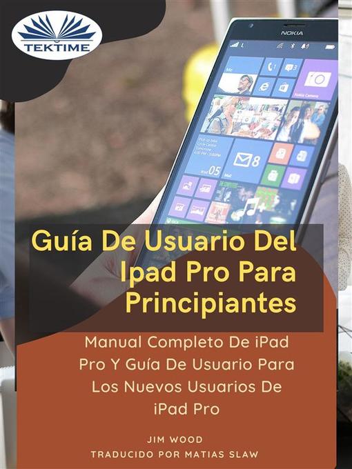 Title details for Guía De Usuario Del IPad Pro Para Principiantes by Jim Wood - Available
